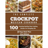 The Complete Mexican Crockpot Cookbook: 100 Amazing Healthy Slow Cooking Recipes For Everyday Life