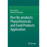 Rice By-Products: Phytochemicals and Food Products Application