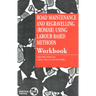 Road Maintenance and Regravelling (Romar) Using Labour-Based Methods: Workbook