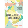 After Saturday Comes Sunday: Understanding the Christian Crisis in the Middle East
