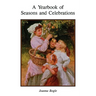 A Yearbook of Seasons and Celebrations