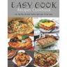 Easy Cook Recipes Cookbook: 140+ Recipes for busy people who love to eat well