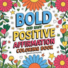 Bold and Easy Positive Affirmations Coloring Book for Adults and Teens: Empowerment Stress Relief Coloring to Build Confidence