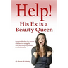 Help! His Ex is a Beauty Queen: Essential reading for anyone who has ever struggled with insecurity and jealousy in a relationship