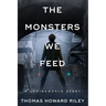 The Monsters We Feed