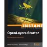 Instant Openlayers Starter: Web Mapping Made Simple and Fast!