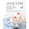 Jane Eyre - For the Love of Soul, Heart, And Food: Simple Meals That Will Evoke the Silent Emotions in You