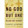 No God But One: Allah or Jesus?: A Former Muslim Investigates the Evidence for Islam and Christianity