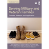 Serving Military and Veteran Families: Theories, Research, and Application