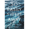 So Easily Swept Away