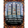 The Bruce Oak Heart: Tour of the King's Realm