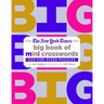 The New York Times Big Book of Mini Crosswords: 500 Fun-Sized Puzzles