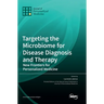 Targeting the Microbiome for Disease Diagnosis and Therapy: New Frontiers for Personalized Medicine