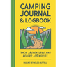Camping Journal & Logbook: Track Adventures and Record Memories