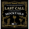 The Teenage Bartender's Last Call: A Cumulative Guide to Mocktails