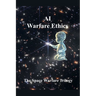 AI Warfare Ethics