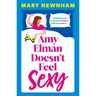 Amy Elman Doesn't Feel Sexy: Meet the Next Bridget Jones in This Utterly Hilarious and Laugh-Out-Loud Women's Fiction Debut Novel