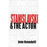 Stanislavski and the Actor: The Method of Physical Action