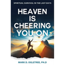 Heaven Is Cheering You on: Spiritual Survival in the Last Days
