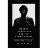 Modern Technology and the Human Future: A Christian Appraisal
