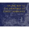 On the Way to the Paintings of Forest Robberies