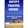 Egypt Travel Guide: Travel Guide to the Land of Pharaohs