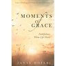Moments of Grace: Faithfulness When Life Hurts