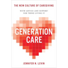 Generation Care: The New Culture of Caregiving