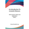 An Introduction To Aristotle's Rhetoric: With Analysis, Notes And Appendices (1867)