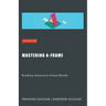 Mastering A-Frame: Building Immersive Virtual Worlds