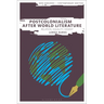 Postcolonialism After World Literature: Relation, Equality, Dissent