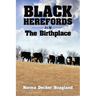 Black Herefords: The Birthplace
