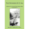 The Wonder Of It All: A Memoir of an Armored Field Artillery Officer In World War II