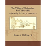 The Village of Shalmsford, Kent 1841-1891