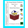 The Young Scholar's Workbook: Book I Vol. I
