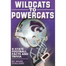 Wildcats to Powercats: K-State Football Facts and Trivia