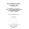 Ferroelectricity In Crystals: With Preliminaries on: Crystallography, Atomic Bonding, Lattice Vibrations, Specific Heats of Solids, Thermal Expansio