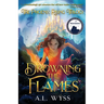 Drowning The Flames: The Phoenix Rising Trilogy, Book 2