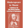 Shakespeare in Music: A Collation of the Chief Musical Allusions in the Plays of Shakespeare