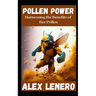 Pollen Power: Harnessing the Benefits of Bee Pollen