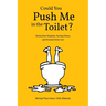 Could You Push Me in the Toilet?: Stories from Hospitals, Nursing Homes, and Personal Home Care
