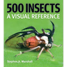 500 Insects: A Visual Reference