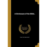 A Dictionary of the Bible..