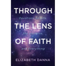 Through the Lens of Faith: Devotions on Life, the Universe, and Everything
