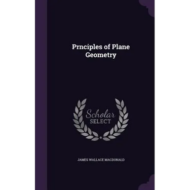 Prnciples of Plane Geometry