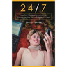 24/7: How Cell Phones and the Internet Change the Way We Live, Work, and Play