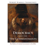 Democracy and the Ten Commandments: The Politics of Limited Government in the Bible