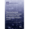 Thermochemical Conversion Processes for Solid Fuels and Renewable Energies: Volume II