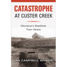 Catastrophe at Custer Creek: Montana's Deadliest Train Wreck