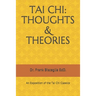 Tai Chi: THOUGHTS & THEORIES: An Exposition of the Tai Chi Classics